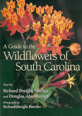 A Guide to the Wildflowers of South Carolina by Richard D. Porcher and Douglas A. Rayner